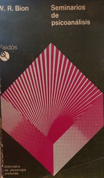 [4243] Seminarios de psicoanálisis / W. R. Bion ; [versión castellana de Stella Beatriz Abreu]