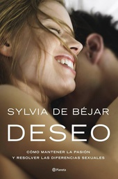 [4270] Deseo : cómo mantener la pasión y resolver las diferencias sexuales / Sylvia de Béjar