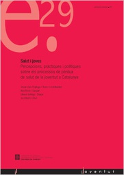 [4294] Salut i joves : percepcions, pràctiques i polítiques sobre els processos de pèrdua de salut de la joventut a Catalunya