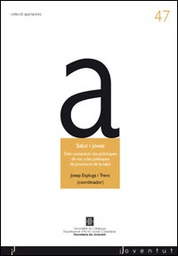 [4297] Salut i joves : dels contextos i les pràctiques de risc a les polítiques de promoció de la salut / Josep Espluga i Trenc (coord.)