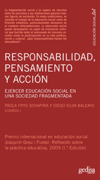 [4372] Responsabilidad, pensamiento y acción : ejercer educación social en una sociedad fragmentada / coordinadores: Paola Fryd Schapira, Diego Silva Balerio