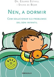 [4442] Nen, a dormir : [com solucionar els problemes del son infantil] / Eduard Estivill i Sylvia de Béjar