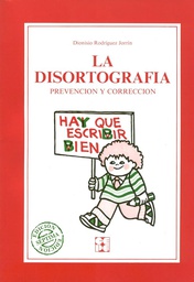 [4462] Disortografía : prevención y corrección / Dionisio Rodríguez Jorrín