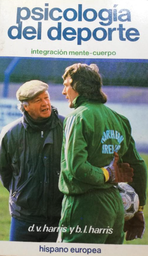 [4489] Psicología del deporte : integración mente-cuerpo / por Dorothy V. Harris, Bette L. Harris ; [traducida por Conrad Niell i Sureda]