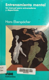 [4490] Entrenamiento mental : un manual para entrenadores y deportistas / Hans Eberspächer