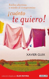 [4522] ¡Cuánto te quiero! : estilos afectivos y miedo al compromiso / Xavier Guix 