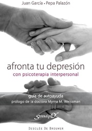 [4540] Afronta tu depresión con psicoterapia interpersonal : guía de autoayuda / Juan García Sánchez, Pepa Palazón Rodríguez ; prólogo de M. Weissman