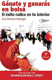 [4561] Gánate y ganarás en bolsa : el éxito radica en tu interior / José Antonio Madrigal