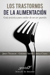 [4576] Los Trastornos de la alimentación : guía para cuidar de un ser querido / Janet Treasure, Gráinne Smith, Anna Crane