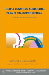 [4619] Terapia cognitivo-conductual para el trastorno bipolar : un manual práctico para el terapeuta / Juan Sevillá y Carmen Pastor