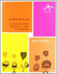 [4631] El Taller de la risa : guía práctica para organizar un taller de risoterapia / Enric Castellví ; ilustraciones de Oliveiro Dumas