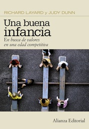[4648] Una Buena infancia : en busca de valores en una edad competitiva / Richard Layard y Judy Dunn y el Comité del Estudio sobre la Buena Infancia