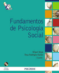 [4650] Fundamentos de psicología social / coords., Miguel Moya, Rosa Rodríguez-Bailón