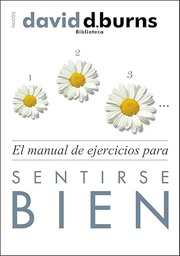[4689] El Manual de ejercicios para sentirse bien / David D. Burns ; [traducción de Ernesto Thielen]