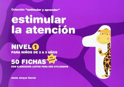 [4693] Estimular la atención : 50 fichas con ejercicios listos para ser utilizados : nivel 1 para niños de 2 a 3 años / [Jesús Jarque García] 