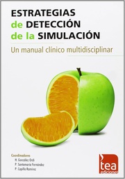 [4719] Estrategias de detección de la simulación : un manual clínico multidisciplinar / coordinadores: Héctor González Ordi, Pablo Santamaría Fernández, Pilar Capilla Ramírez