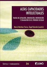 [4745] Altas capacidades intelectuales : pautas de actuación, orientación, intervención y evaluación en el periodo escolar / Mercè Martínez Torres, Àngel Guirado (coords.) ; Anton Prieto ... [et al.]