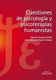 [4775] Cuestiones de psicología y psicoterapias humanistas / Ramón Rosal Cortés, Ana Gimeno-Bayón Cobos