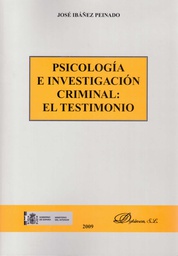 [4780] Psicología e investigación criminal : el testimonio / José Ibáñez Peinado