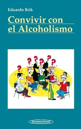 [4787] Convivir con el alcoholismo / Eduardo Brik ; ilustraciones: Javier Bejega