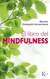 [4825] El Libro del mindfulness / Bhante Henepola Gunaratana ; traducción del ingés de David González Raga y Fernando Mora 