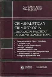 [4839] Criminalística y criminología : implicancias prácticas de la investigación penal / Fernando Martín Bertone (Coor.); Alejandro Marcelo Fenoll
