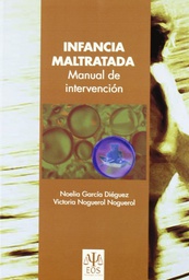 [4855] Infancia maltratada : manual de intervención / Noelia García Diéguez, Victoria Noguerol Noguerol 