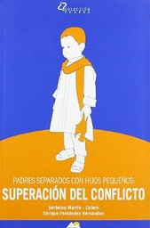 [4872] Padres separados con hijos pequeños : superación del conflicto / Verónica Martín-Calero, Enrique Fernández Hernández
