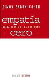 [4905] Empatía cero : nueva teoría de la crueldad / Simon Baron-Cohen ; traducción de Emma Santoyo