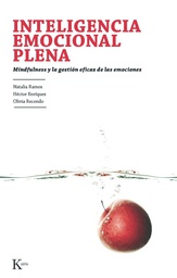 [4909] Inteligencia emocional plena : mindfulness y la gestión eficaz de las emociones / Natalia Ramos Díaz, Héctor Enríquez Anchondo, Olivia Recondo Pérez 