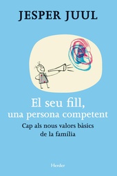[4925] El seu fill, una persona competent : cap als nous valors bàsics de la família / Jesper Juul ; traducció de Antoni Martínez-Riu 