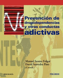 [4942] Prevención de drogodependencias y otras conductas adictivas / coordinadores, Manuel Isorna Folgar, David Saavedra Pino 