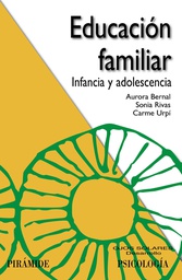 [4952] Educación familiar : infancia y adolescencia / Aurora Bernal, Sonia Rivas, Carme Urpí