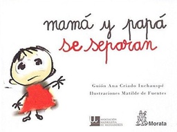 [5117] Mamá y papá se separan / guión: Ana Criado Inchauspé ; ilustraciones: Matilde de Fuentes