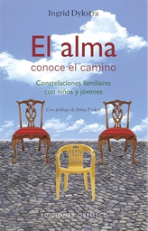[5250] El Alma conoce el camino : constelaciones familiares con niños y jóvenes / Ingrid Dykstra ; con prólogo de Jirina Prekop ; [traducción: Rosa Renedo]