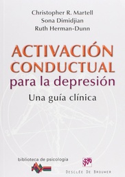 [5359] Activación conductual para la depresión : una guía clínica / Christopher R. Martell, Sona Dimidjian, Ruth Herman-Dunn 