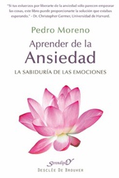 [5373] Aprender de la ansiedad : la sabiduría de las emociones / Pedro Moreno 