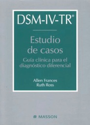 [5576] DSM-IV-TR estudio de casos : guía clínica para el diagnóstico diferencial / Allen Frances, Ruth Ross