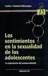 [5606] Los sentimientos en la sexualidad de los adolescentes : la experiencia del enamoramiento / Carlos J. Romero Mensaque