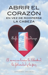[5612] Abrir el corazón en lugar de romperse la cabeza : el camino hacia la libertad, la felicidad y la paz / Safi Nidiaye 