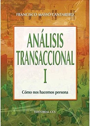 [5664] Análisis transaccional I : cómo nos hacemos persona / Francisco Massó Cantarero