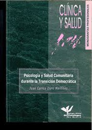[5718] Psicología y salud comunitaria durante la transición democrática / Juan Carlos Duro Martínez