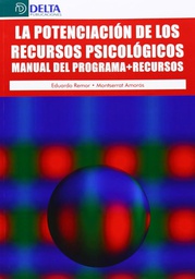 [5803] La potenciación de los recursos psicológicos : manual del programa + recursos / Eduardo Remor, Montserrat Amorós Gómez 