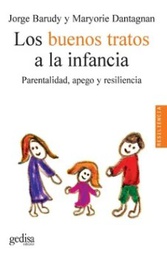 [5841] Los Buenos tratos a la infancia : parentalidad, apego y resiliencia / Jorge Barudy, Maryorie Dantagnan ; prólogo de Ana Mª Arón Svigilsky