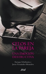 [5860] Celos en la pareja: una emoción destructiva : un enfoque clínico / Enrique Echeburúa, Javier Fernández-Montalvo