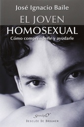[5891] El joven homosexual : cómo comprenderle y ayudarle / José Ignacio Baile Ayensa
