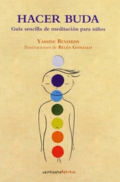 [5948] Hacer Buda : guía sencilla de meditación para niños / Yassine Bendriss ; ilustraciones de Belén Gonzalo