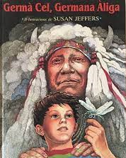 [6064] Germà Cel, germana Àliga : el missatge del Cabdill Seattle / il·lustracions de Susan Jeffers ; traducció d'Esteve Serra