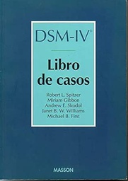 [6100] DSM-IV. Libro de casos : Compañero del DSM-IV (Manual diagnóstico y estadístico de los trastornos mentales) / Directores: Robert L. Spitzer ... et al. ; Coordinador general de las ediciones española, francesa e italiana Pierre Pichot ; Director de la edición española Juan J. López-Ibor Aliño