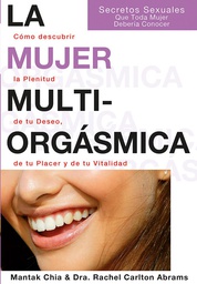 [6162] La mujer multiorgásmica : secretos sexuales que toda mujer debería conocer / Mantak Chia, Rachel Carlton Abrams 